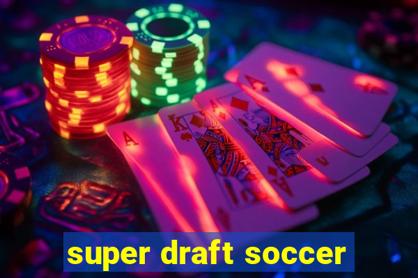 super draft soccer